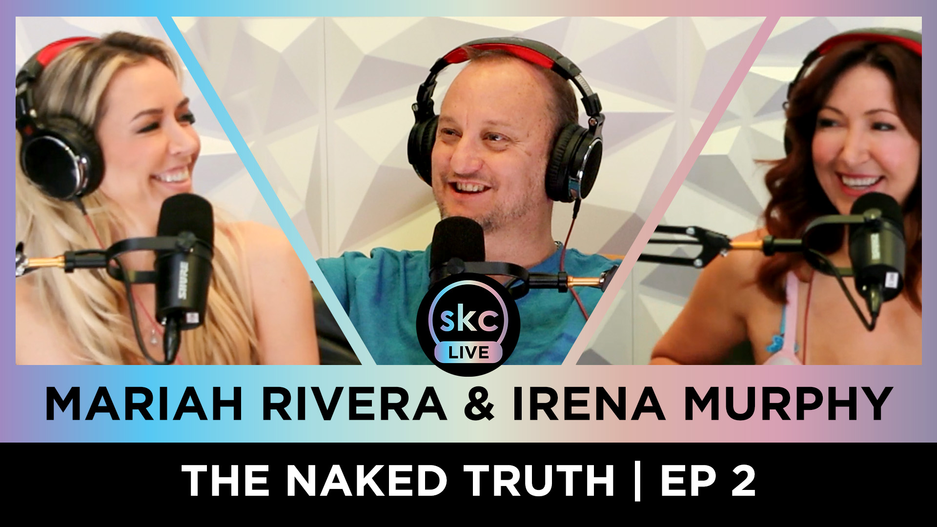 Mariah Rivera & Irena Murphy | The Naked Truth | SKC Live | EP02